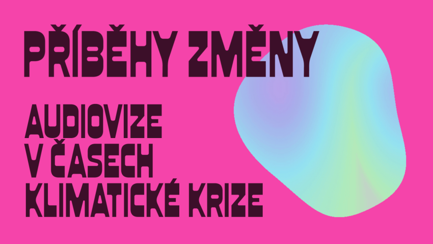 Minikonference Příběhy změny: audiovize v časech klimatické krize